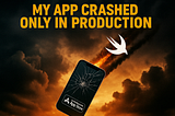 My App Crashed Only in Production — The small mistake we made!