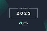DLTPAY’s Year in Review | 2023