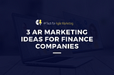 The 3 AR Marketing Ideas for Financial Services — Finance Marketing
