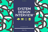 Geek read: System Design Interview by Alex Xu