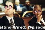 Getting Wired: Episode 1 - Nick Nolte is down in a hole.