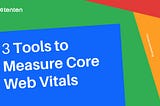 Core Web Vitals 測量工具推薦