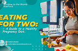 Eating for Two: A Guide to a Healthy Pregnancy Diet.