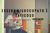 Essere disoccupato è faticoso