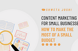 Content Marketing for Small Businesses: How to Make the Most of a Small Budget