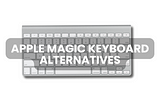 Apple's Magic Keyboard Alternatives For Macbook