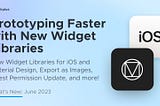 Prototyping Faster with New Widget Libraries and Many More