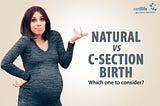 Natural Vs. C-Section Birth: Which One to Consider?