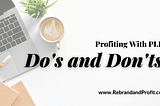 Profiting with PLR — The Do’s and Don’ts