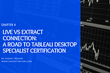 Live vs Extract Connection: A Road to Tableau Desktop Specialist Certification