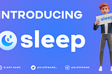 Introducing SLEEP | The Sleep to Earn Protocol
