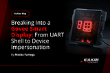 Breaking Into a Govee Smart Display: From UART Shell to Device Impersonation
