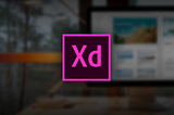 Yeni Arayüz Tasarım Aracı: Adobe XD