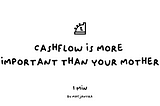 1min: Cashflow is more important than your mother