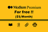 How to get Medium premium for free ( $5 a month)