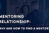 Mentoring Relationship (Part-1): Why and How to find a Mentor?