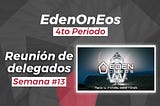 EdenOnEOS 4to Periodo-Reunión Semanal #13