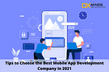 Tips to Choose the Best Mobile App Development Company in 2021
