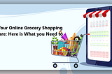 Start Your Online Grocery Shopping Software: Here is What you Need to Know