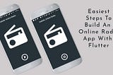 Easiest Steps To Build An Online Radio App With Flutter