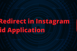 Open-Redirect Vulnerability in Instagram’s Mobile Application