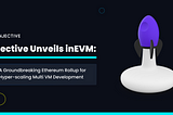 Introducing Injective’s Latest Innovation: inEVM