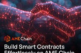 Build Smart Contracts on AME Chain!