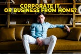 Million Dollar Start-Up or Home-Based Small Business?