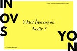 Yıkıcı İnovasyon nedir?