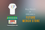 Buy Merch at Dream1’s Future Merch Store