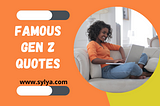 What is Generation Z quotes?