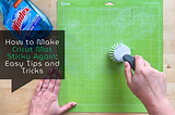 How to Make Cricut Mat Sticky Again: Easy Tips and Tricks