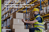 Common Stock Management Challenges and How to Overcome Them