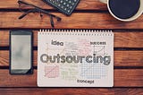 A Guide to Getting Started with Outsourcing and Making the Most of It