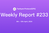 Tachyon Protocol Weekly Report #233