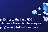 LoginID hosts the first FDO Rendezvous Server for Developers, helping secure IoT interactions