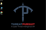 GETTING STARTED WITH THREATPURSUIT VM