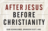 Book Review: After Jesus Before Christianity