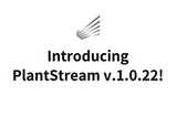 PlantStream Presents: Version 1.0.22!