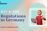 A Deep Dive into Germany’s KYC & AML Regulatory Landscape