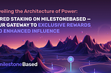 Unveiling the Architecture of Power: Tiered Staking on milestoneBased — Your Gateway to Exclusive…