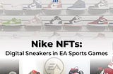 Nike NFTs: Digital Sneakers in EA Sports Games