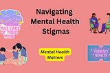 Your Path to Wellness: A Simple Guide to Navigating Mental Health Stigma
