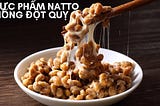 Natto được mệnh danh là siêu thực phẩm chống đột quỵ?