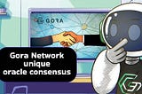 Gora’s Consensus Mechanism: A New Standard for Decentralized Oracles
