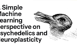 A Simple Machine Learning Perspective on Psychedelics and Neuroplasticity