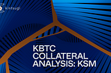 kBTC Collateral Analysis: KSM