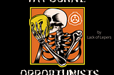 “Hypocrite Opportunists!” By Lack of Lepers. An artistic depiction of a skeleton putting a smiling mask to its face. Both are grinning.