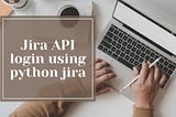 Jira API login using python jira