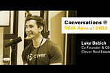 Conversations at MBA Annual 2022: Luke Babich, Co-Founder & CEO at Clever Real Estate